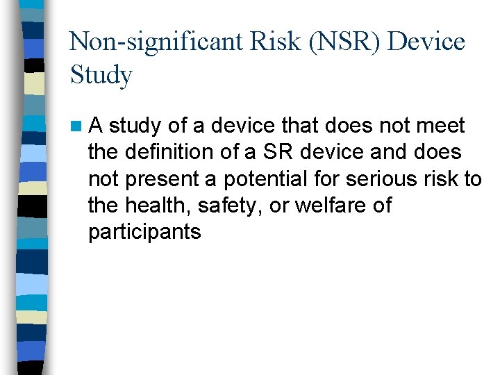 Non-significant Risk (NSR) Device Study n. A study of a device that does not