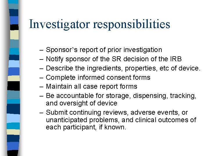 Investigator responsibilities – – – Sponsor’s report of prior investigation Notify sponsor of the