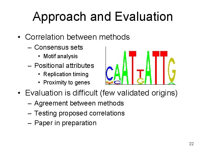 Approach and Evaluation • Correlation between methods – Consensus sets • Motif analysis – Approach and Evaluation • Correlation between methods – Consensus sets • Motif analysis –
