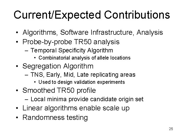 Current/Expected Contributions • Algorithms, Software Infrastructure, Analysis • Probe-by-probe TR 50 analysis – Temporal Current/Expected Contributions • Algorithms, Software Infrastructure, Analysis • Probe-by-probe TR 50 analysis – Temporal