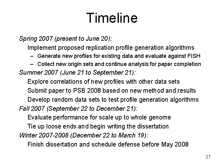 Timeline Spring 2007 (present to June 20): Implement proposed replication profile generation algorithms – Timeline Spring 2007 (present to June 20): Implement proposed replication profile generation algorithms –