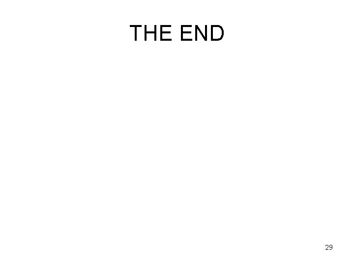 THE END 29 THE END 29