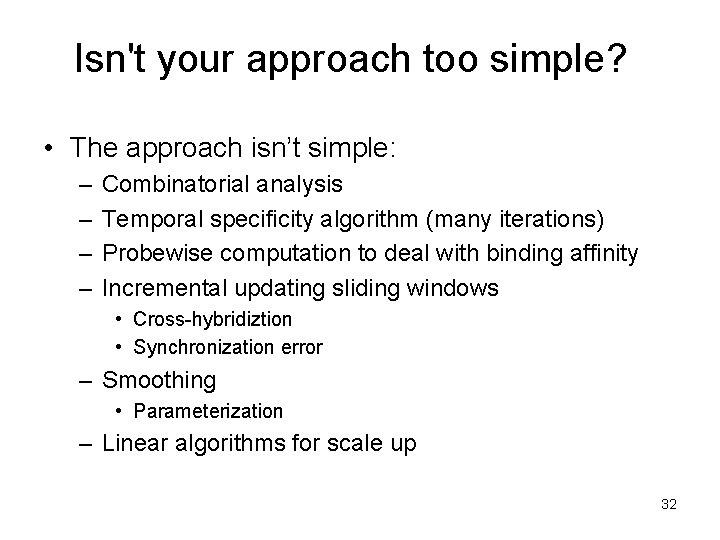 Isn't your approach too simple? • The approach isn’t simple: – – Combinatorial analysis Isn't your approach too simple? • The approach isn’t simple: – – Combinatorial analysis
