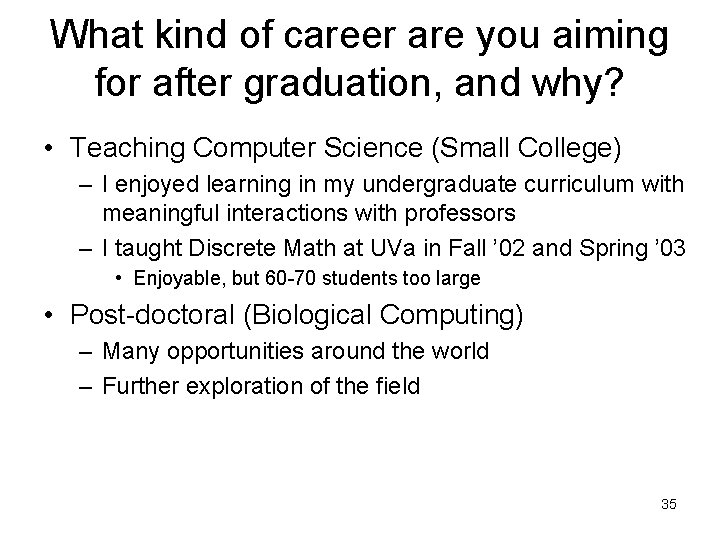 What kind of career are you aiming for after graduation, and why? • Teaching What kind of career are you aiming for after graduation, and why? • Teaching