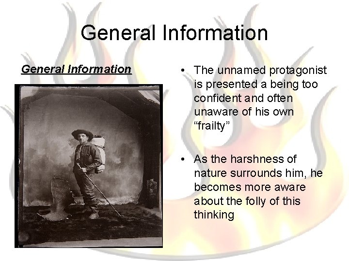 General Information • The unnamed protagonist is presented a being too confident and often