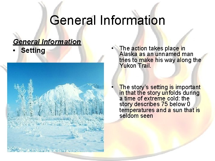 General Information • Setting • The action takes place in Alaska as an unnamed