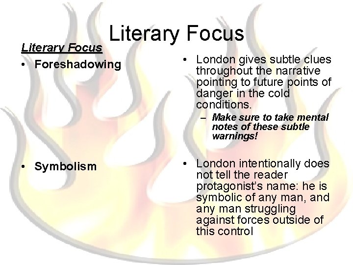 Literary Focus • Foreshadowing • London gives subtle clues throughout the narrative pointing to