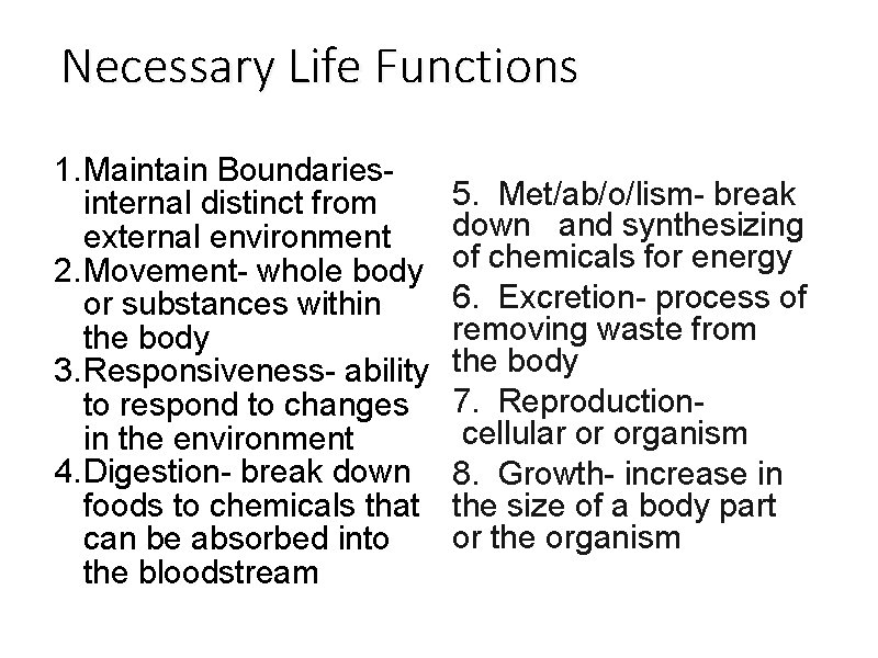 Necessary Life Functions 1. Maintain Boundariesinternal distinct from external environment 2. Movement- whole body