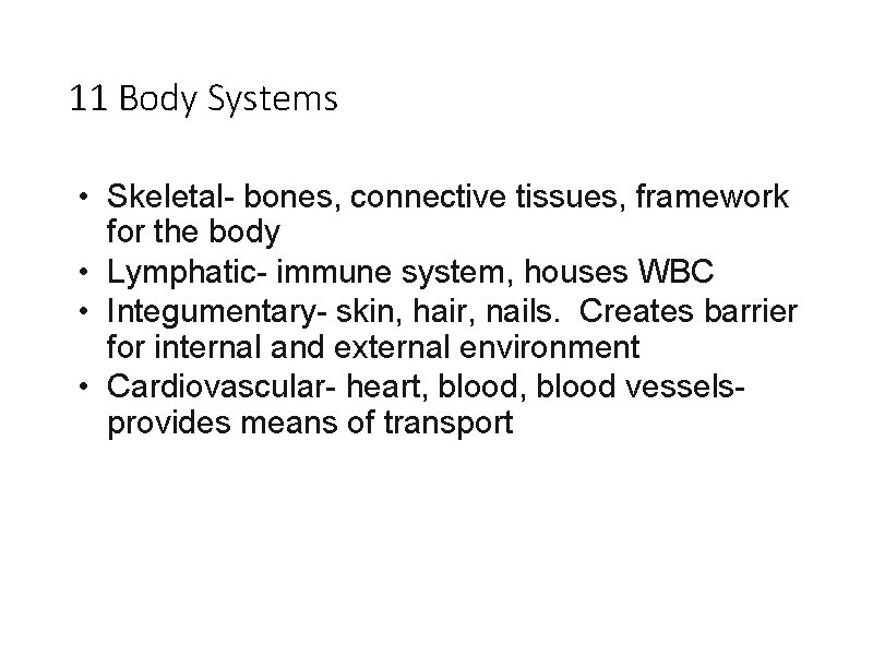 11 Body Systems • Skeletal- bones, connective tissues, framework for the body • Lymphatic-