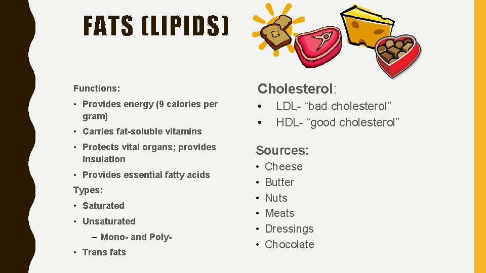 FATS (LIPIDS) Functions: Cholesterol: • Provides energy (9 calories per gram) • • •