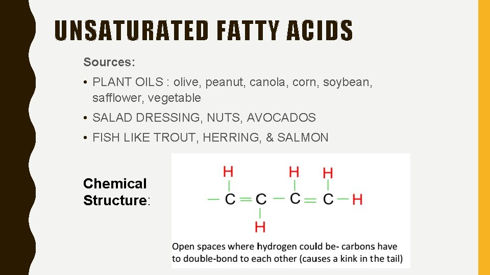 UNSATURATED FATTY ACIDS Sources: • PLANT OILS : olive, peanut, canola, corn, soybean, safflower,