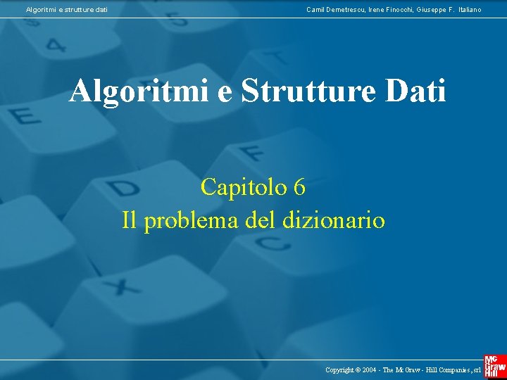 Algoritmi e strutture dati Camil Demetrescu, Irene Finocchi, Giuseppe F. Italiano Algoritmi e Strutture