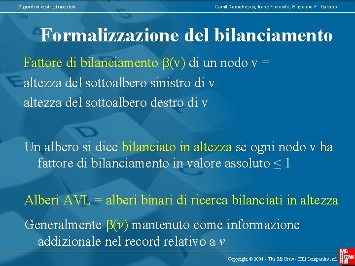 Algoritmi e strutture dati Camil Demetrescu, Irene Finocchi, Giuseppe F. Italiano Formalizzazione del bilanciamento