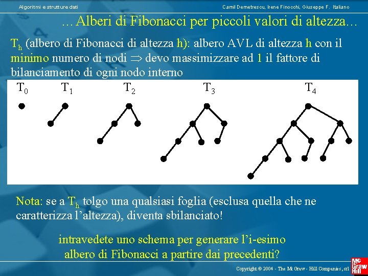 Algoritmi e strutture dati Camil Demetrescu, Irene Finocchi, Giuseppe F. Italiano …Alberi di Fibonacci