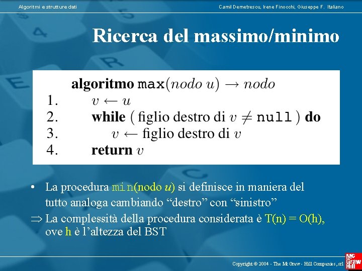 Algoritmi e strutture dati Camil Demetrescu, Irene Finocchi, Giuseppe F. Italiano Ricerca del massimo/minimo