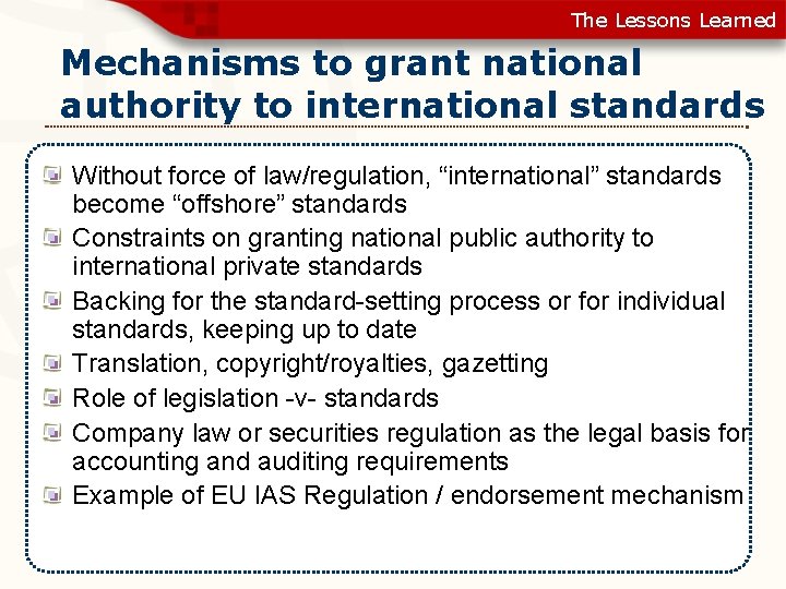 The Lessons Learned Mechanisms to grant national authority to international standards Without force of