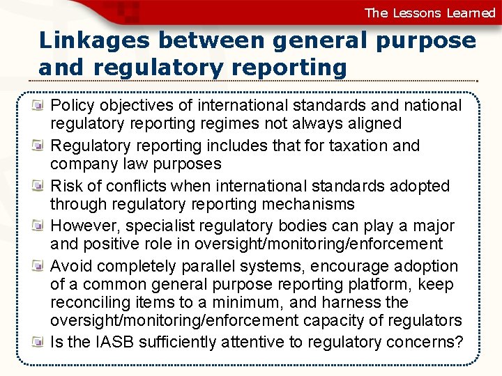 The Lessons Learned Linkages between general purpose and regulatory reporting Policy objectives of international