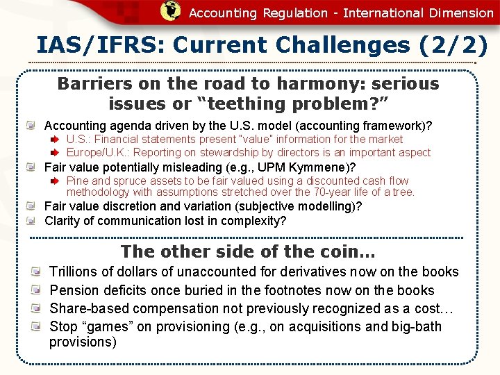 Accounting Regulation - International Dimension IAS/IFRS: Current Challenges (2/2) Barriers on the road to