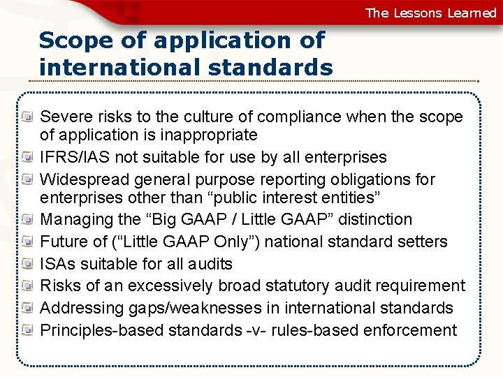 The Lessons Learned Scope of application of international standards Severe risks to the culture