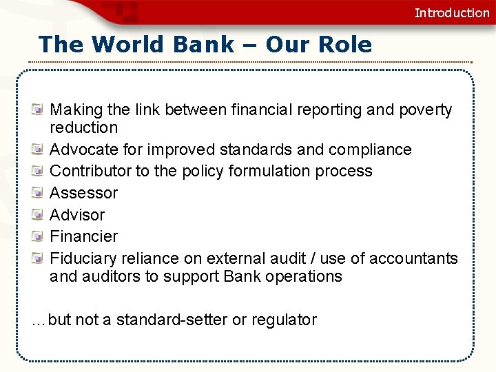 Introduction The World Bank – Our Role Making the link between financial reporting and
