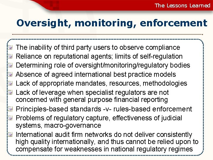 The Lessons Learned Oversight, monitoring, enforcement The inability of third party users to observe