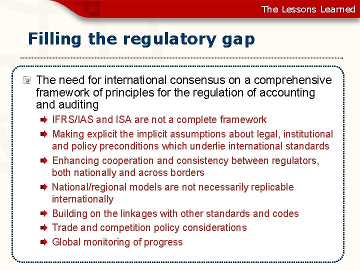The Lessons Learned Filling the regulatory gap The need for international consensus on a