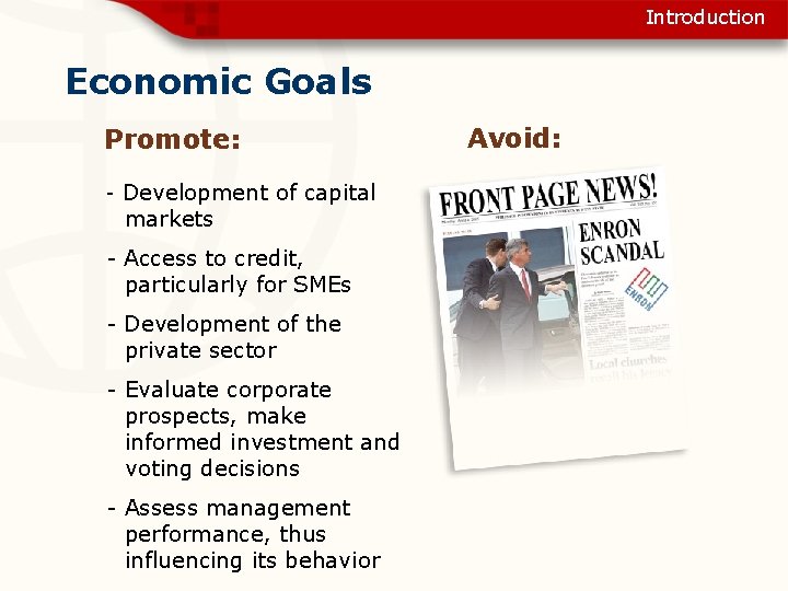 Introduction Economic Goals Promote: - Development of capital markets - Access to credit, particularly