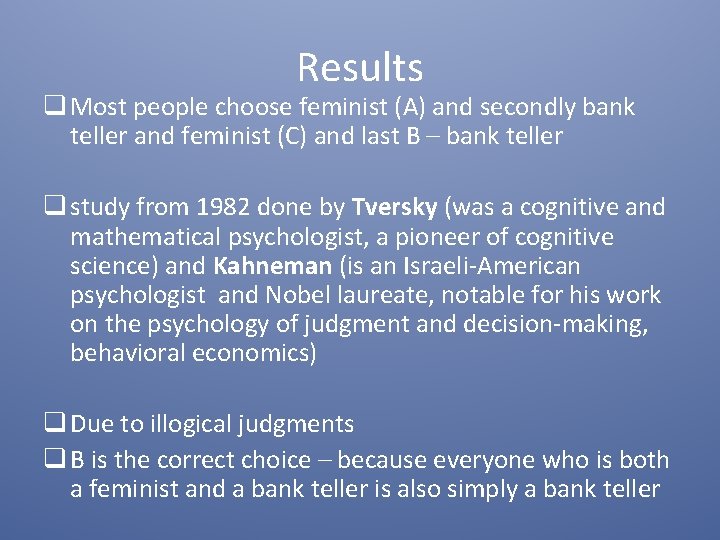 Results q Most people choose feminist (A) and secondly bank teller and feminist (C)
