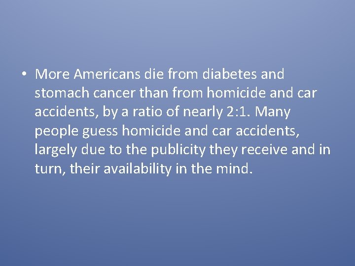  • More Americans die from diabetes and stomach cancer than from homicide and