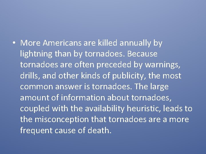  • More Americans are killed annually by lightning than by tornadoes. Because tornadoes