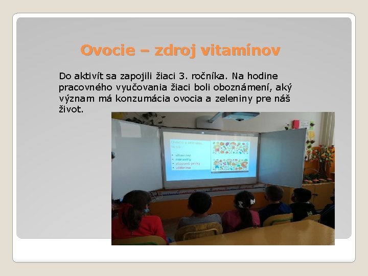 Ovocie – zdroj vitamínov Do aktivít sa zapojili žiaci 3. ročníka. Na hodine pracovného