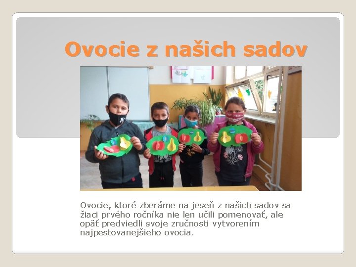 Ovocie z našich sadov Ovocie, ktoré zberáme na jeseň z našich sadov sa žiaci