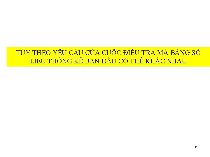 TÙY THEO YÊU CẦU CỦA CUỘC ĐIỀU TRA MÀ BẢNG SỐ LIỆU THỐNG KÊ