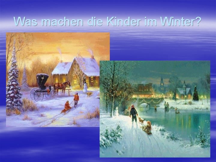 Was machen die Kinder im Winter? 