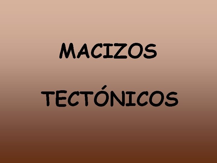 MACIZOS TECTÓNICOS 