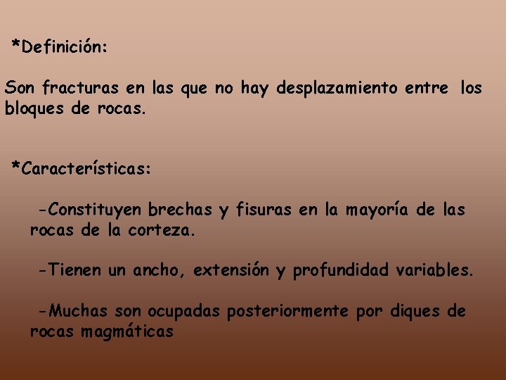 *Definición: Son fracturas en las que no hay desplazamiento entre los bloques de rocas.