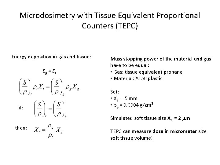 Microdosimetry with Tissue Equivalent Proportional Counters (TEPC) Energy deposition in gas and tissue: Eg