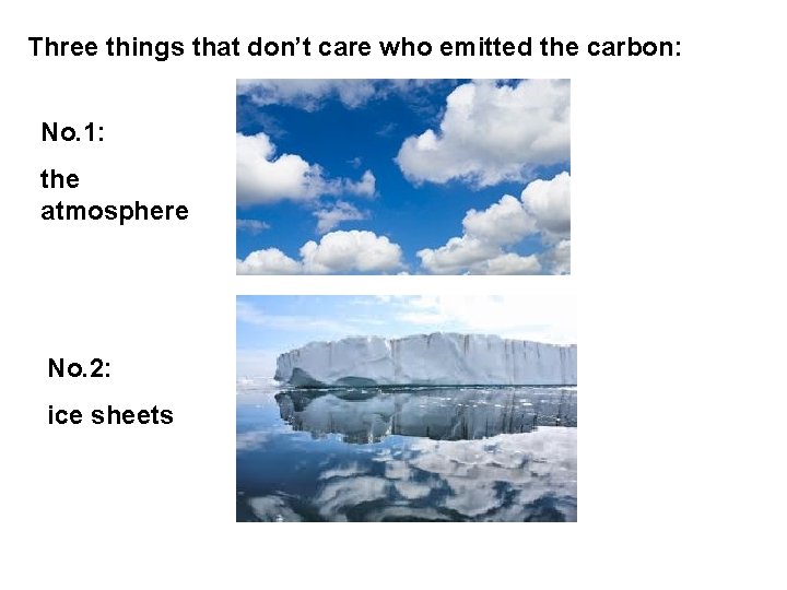 Three things that don’t care who emitted the carbon: No. 1: the atmosphere No.