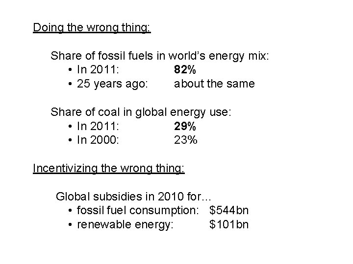 Doing the wrong thing: Share of fossil fuels in world’s energy mix: • In