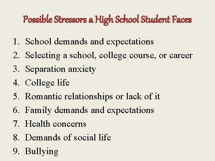 Possible Stressors a High School Student Faces 1. 2. 3. 4. 5. 6. 7.