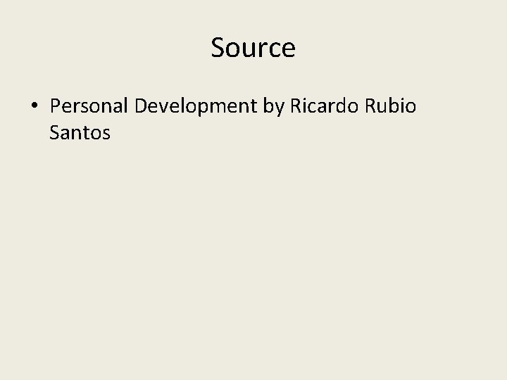 Source • Personal Development by Ricardo Rubio Santos 