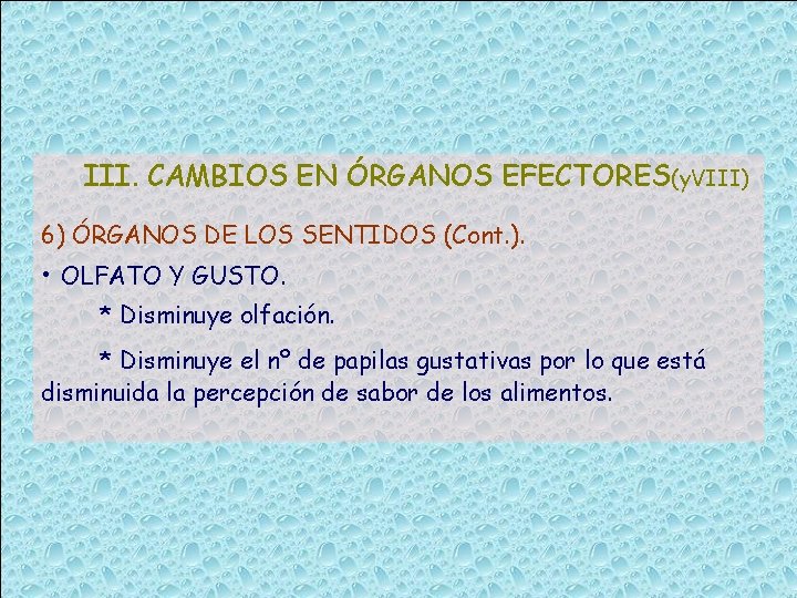 III. CAMBIOS EN ÓRGANOS EFECTORES(y. VIII) 6) ÓRGANOS DE LOS SENTIDOS (Cont. ). •
