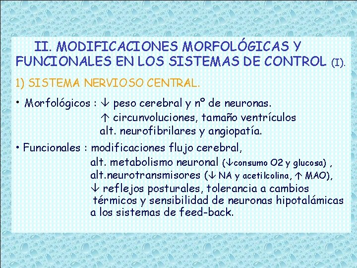 II. MODIFICACIONES MORFOLÓGICAS Y FUNCIONALES EN LOS SISTEMAS DE CONTROL (I). 1) SISTEMA NERVIOSO
