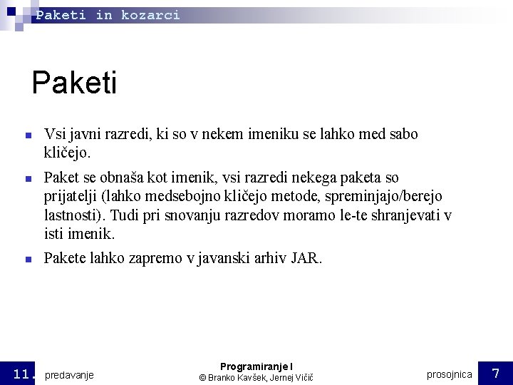 Paketi in kozarci Paketi 11. Vsi javni razredi, ki so v nekem imeniku se Paketi in kozarci Paketi 11. Vsi javni razredi, ki so v nekem imeniku se
