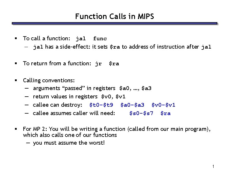 Function Calls in MIPS § To call a function: jal func — jal has