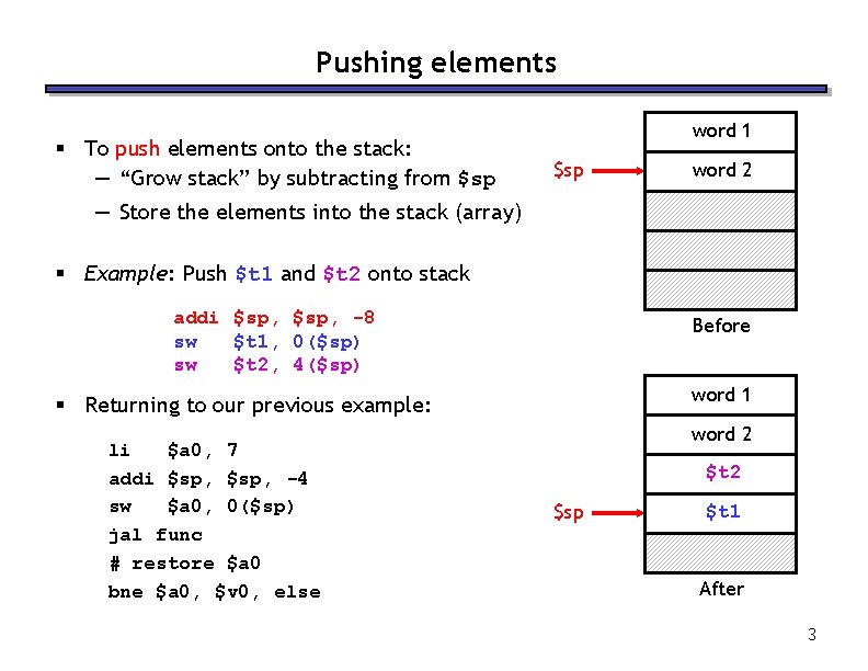 Pushing elements § To push elements onto the stack: — “Grow stack” by subtracting