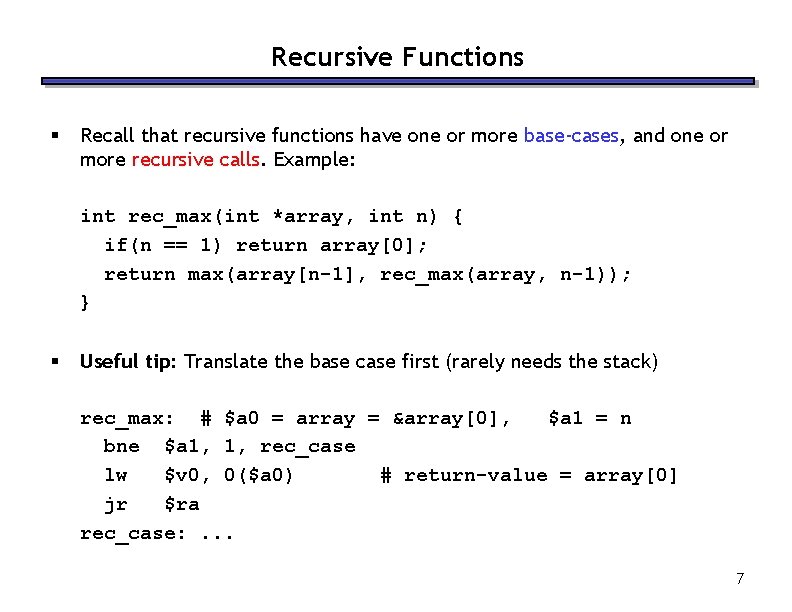 Recursive Functions § Recall that recursive functions have one or more base-cases, and one