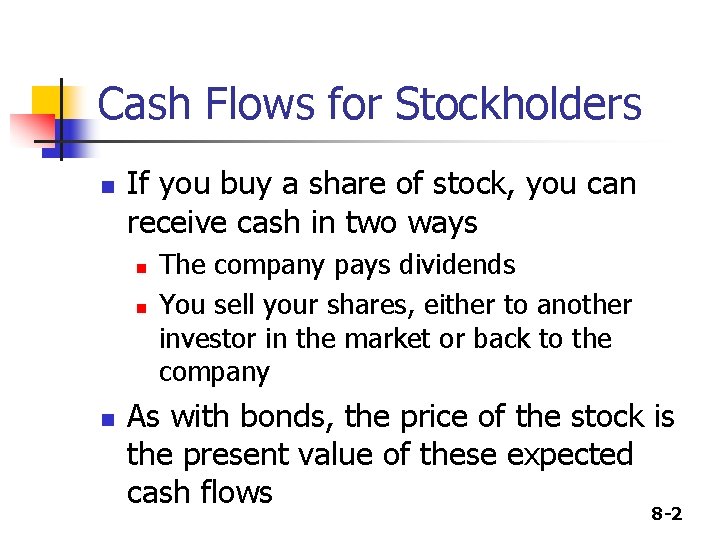 Cash Flows for Stockholders n If you buy a share of stock, you can