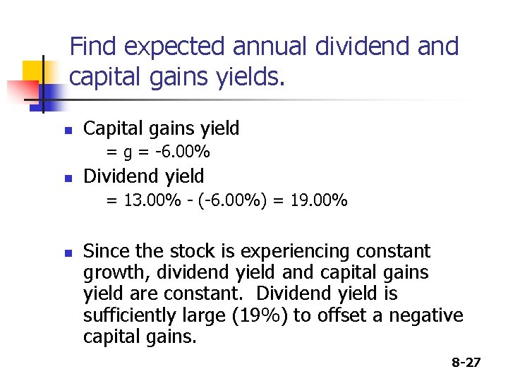 Find expected annual dividend and capital gains yields. n Capital gains yield = g