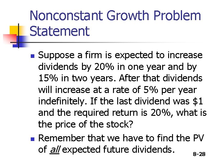 Nonconstant Growth Problem Statement n n Suppose a firm is expected to increase dividends